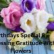 Birthdays Special By Expressing Gratitude With Flowers