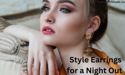 Style Earrings for a Night Out