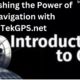 Unleashing the Power of Navigation with TekGPS.net
