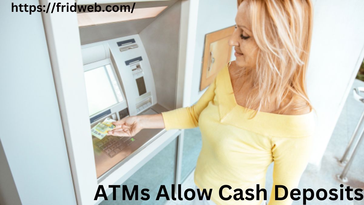 ATMs Allow Cash Deposits
