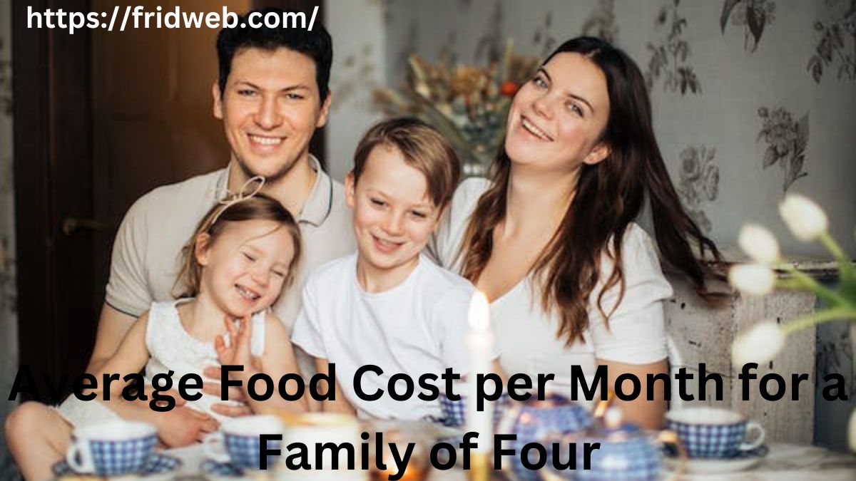 Average Food Cost per Month for a Family of Four
